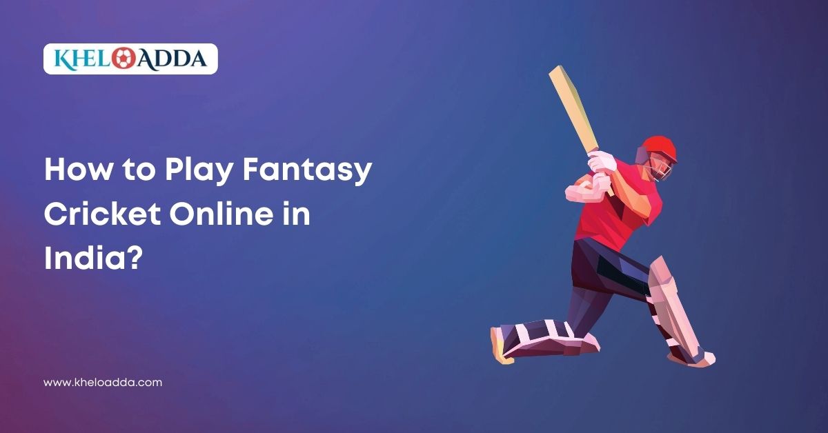 How to Play Fantasy Cricket Online in India