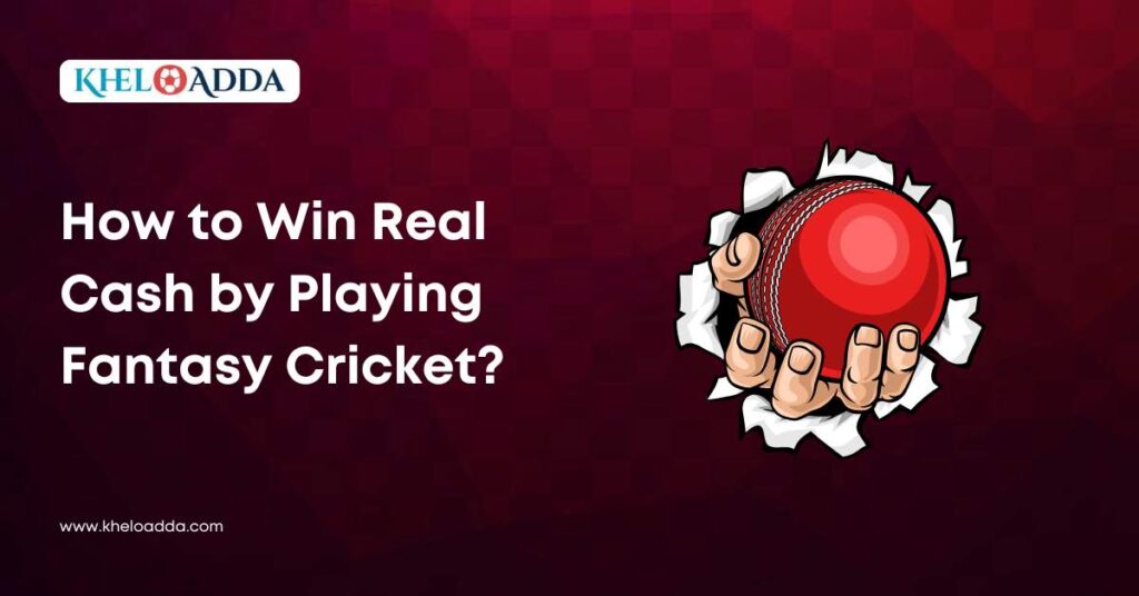 How to Win Real Cash by Playing Fantasy Cricket